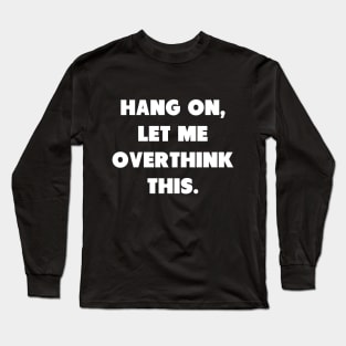 Overthinking - Light Art Long Sleeve T-Shirt